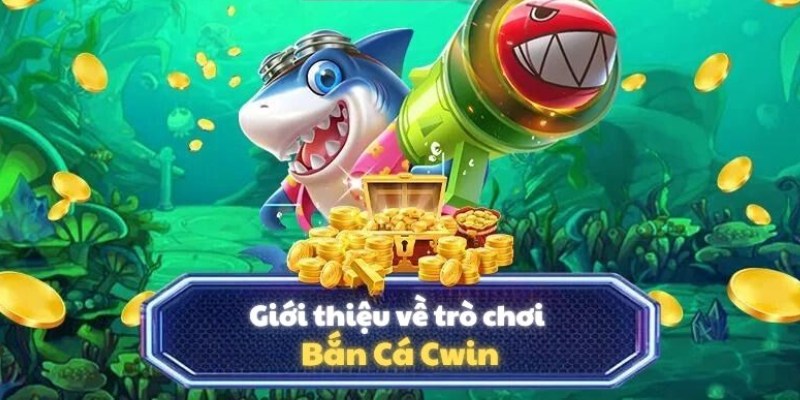 Khám phá thông tin về chuyên mục bắn cá Cwin nổi tiếng