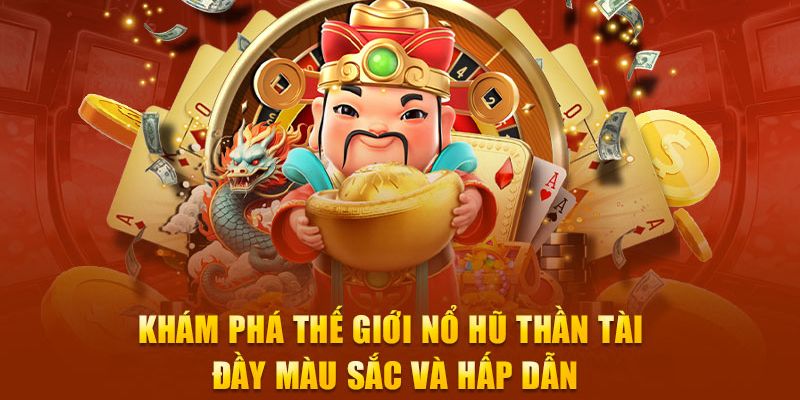 Những phiên bản đặc biệt của tựa game Nổ Hũ Thần Tài