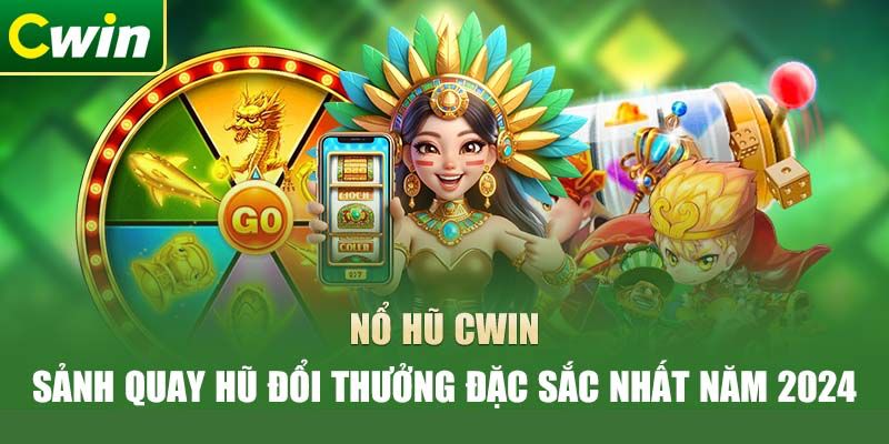 Những điểm cộng của game nổ hũ Cwin đổi thưởng