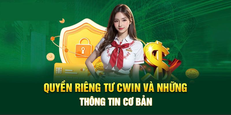 Nội dung của chính sách quyền riêng tư Cwin