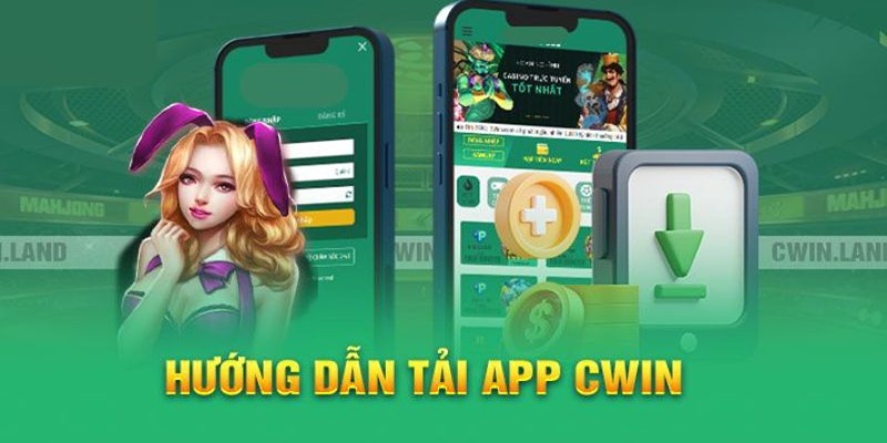 Điểm Đặc Biệt Khi Tải App Cwin