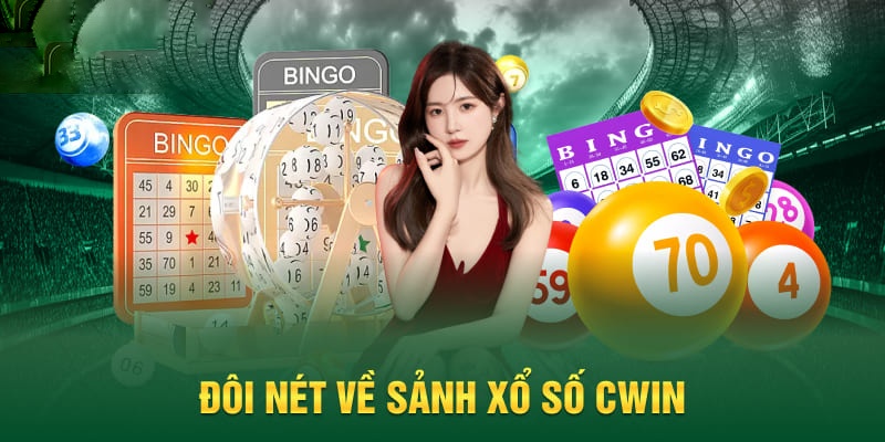 Vài nét cơ bản về sảnh xổ số tại Cwin